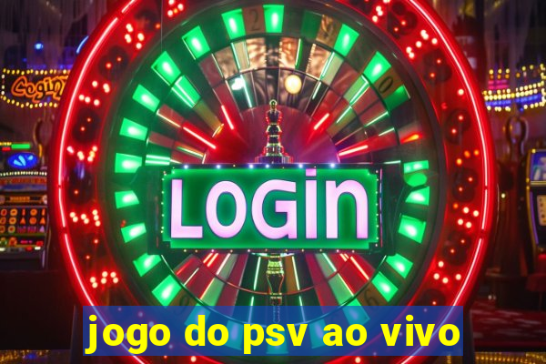 jogo do psv ao vivo